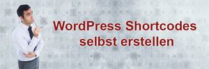 WordPress Shortcodes selbst erstellen